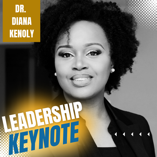 AMBASSADOR DR. DIANA KENOLY LEADERSHIP KEYNOTE SPEAKER